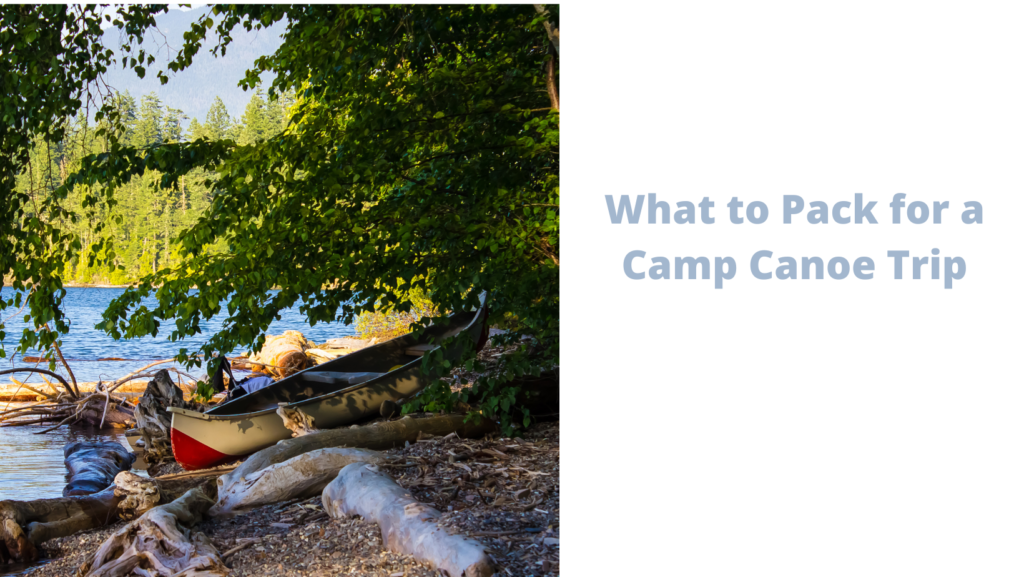 What to Pack for a Camp Canoe Trip